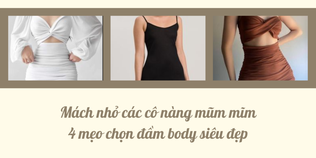 Mách nhỏ các cô nàng mũm mĩm 4 mẹo chọn đầm body siêu đẹp