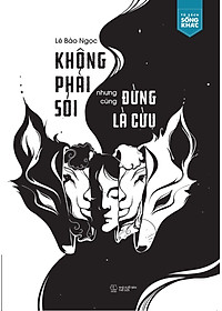 Không Phải Sói Nhưng Cũng Đừng Là Cừu